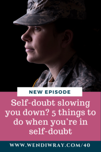 40. Self-doubt slowing you down? 5 things to do when you're in self-doubt