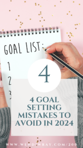 4 Goal Setting Mistakes to Avoid in 2024